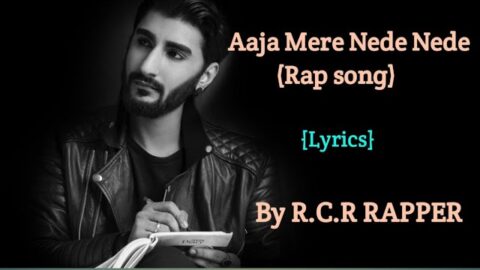 Aaja Mere Nede Nede Rap Song Lyrics RCR